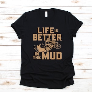 Life Is Better In The Mud ATV T-Shirt, Quad ATVs Tank Top, Hoodie, Sweatshirt, Langarm, Kinder T-Shirt Geschenk