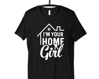 Realtor Home Girl Shirt, Women Real Estate Agents T-Shirt, Funny Realtors Gift, Hoodie, Long Sleeve, Sweatshirt, Tank Top