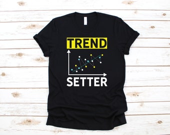Trend Setter Shirt | Statistics Big Data Analyst T-Shirt | Tank Top | Hoodie | Sweatshirt | Long Sleeve | Computer Science Apparel Gift