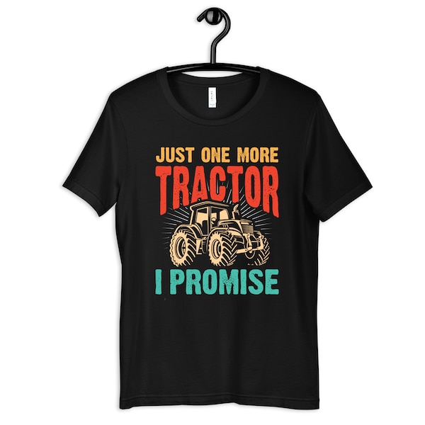 One More Tractor Shirt, Funny Tractors T-Shirt, Farmer Tee, Hoodie, Sweatshirt, Long Sleeve, Tank Top