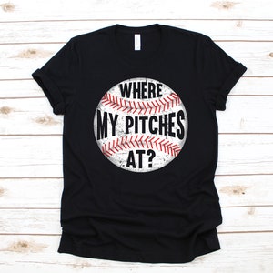 Funny Where My Pitches At Baseball T-Shirt, Tank Top, Hoodie, Sweatshirt, Long Sleeve, Apparel Gift