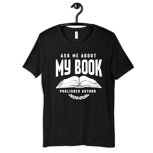 Ask Me About My Book Shirt, Published Author T-Shirt, Funny Book Authors Womens Tee, Hoodie, Sweatshirt, Tank Top