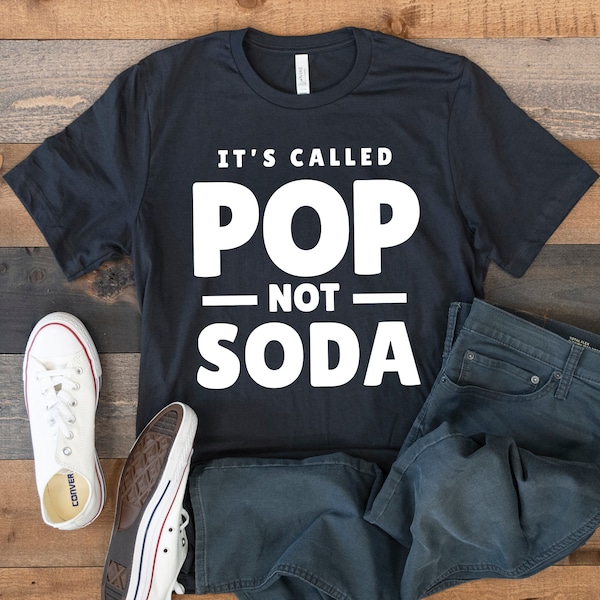 It's Pop Not Soda T-Shirt, Funny Pop Tank Top, Hoodie, Sweatshirt, Long Sleeve, Kids Tee Apparel Gift