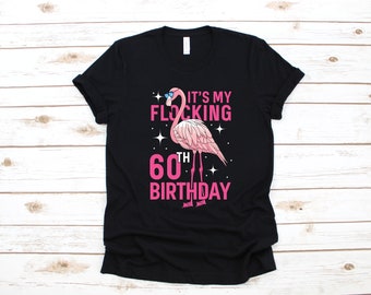 60th Birthday Flamingo T-Shirt, Cute Flamingo Bday Tank Top, Flocking 60th Women's Tee, Hoodie, Sweatshirt, Long Sleeve, Hoodie
