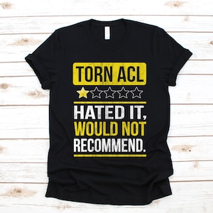 Torn ACL T-Shirt, Funny Tore ACL Knee Surgery Tank Top, Hoodie, Sweatshirt, Long Sleeve, Kids Tee Apparel Gift