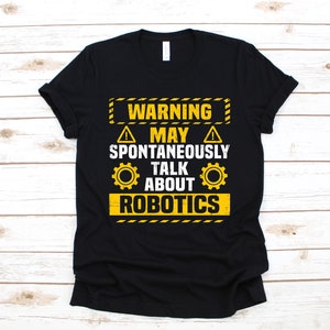 Warning Robotics T-Shirt, Funny Robotics Shirt, Robotics Kids Tee, Robotics Team Tank Top, Hoodie, Sweatshirt, Long Sleeve