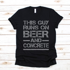 This Guy Runs On Beer And Concrete Shirt, Funny Concrete Worker T-Shirt, Concrete Shirt, Tank Top, Hoodie, Sweatshirt, Long Sleeve