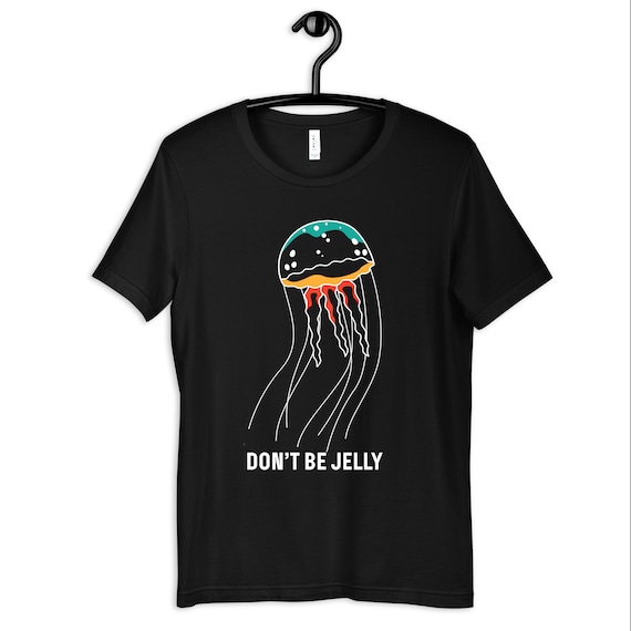 Jellyfish Shirt, Funny Jellyfish T-shirt, Don't Be Jelly, Aquarium