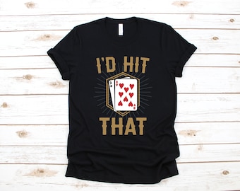 I'd Hit That Blackjack T-Shirt, Casino Tank Top, Gambling Hoodie, Gambler Sweatshirt, Blackjack Player Long Sleeve, Apparel Gift