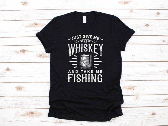 Give Me Whiskey Take Me Fishing Funny T-Shirt Give Me Whiskey Take Me Fishing Funny T-Shirt