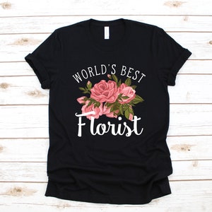 World&#39;s Best Florist T-Shirt, Florist Shirt, Wedding Florist Women&#39;s Tee, Tank Top, Hoodie, Sweatshirt, Long Sleeve