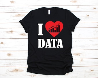I Love Data Shirt | Statistics Big Data Analyst T-Shirt | Tank Top | Hoodie | Sweatshirt | Long Sleeve | Computer Science Apparel Gift