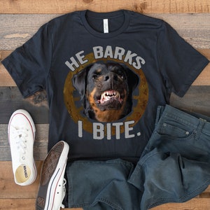 Rottweiler T-Shirt, He Barks I Bite Tee, Tank Top, Hoodie, Sweatshirt, Long Sleeve, Kids Tee Apparel Gift