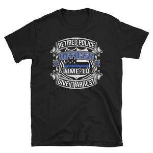 Retired Police Officer T Shirt Cop Law Enforcement Retirement Gift Thin Blue Line Shirt