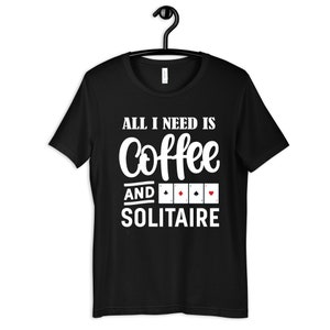 Coffee and Solitaire Shirt, Funny Solitaire T-Shirt, Hoodie, Long Sleeve, Sweatshirt, Tank Top