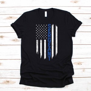 Sergeant Police Officer T-Shirt Gift American Flag USA | Long Sleeve |  Hoodie | Sweatshirt | Tank Top