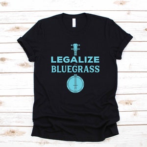 Legaliseer Bluegrass Funny Music Apparel Gift | T-shirt | Lange mouw | Sweatshirt | Hoodie | Tanktop