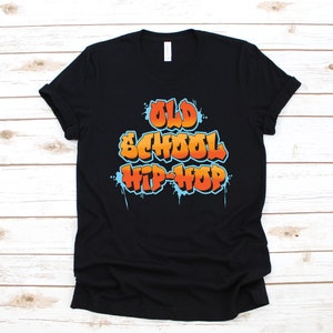 Old School Hip Hop T-Shirt, Retro Hip Hop Tank Top, Hoodie, Sweatshirt, Long Sleeve, Apparel Gift