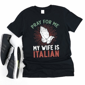 Funny My Wife Is Italian Shirt | Funny Italian Husband Gifts | Italy T-Shirt |  Hoodie | Sweatshirt | Long Sleeve | Fathers Day