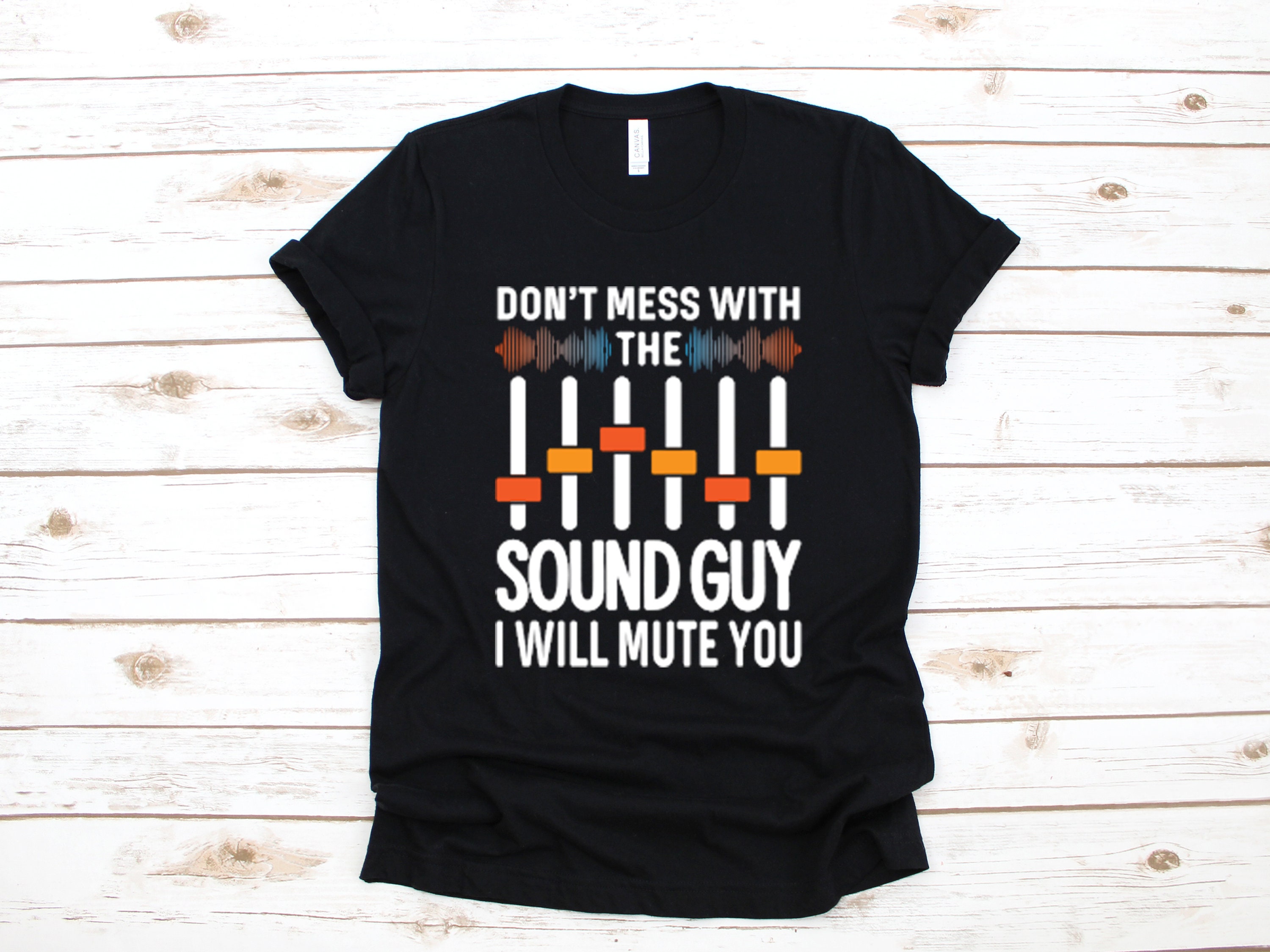 Don't Mess With The Sound Guy Shirt - Sound Engineer Shirts Don't Mess With The Sound Guy Shirt - Sound Engineer Shirts