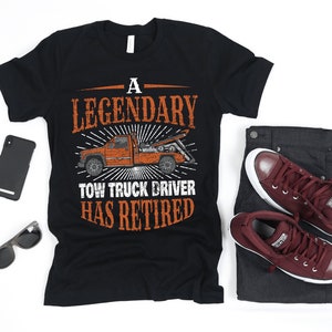 Retired Tow Truck Driver Retirement Gift | T-Shirt | Tank Top | Hoodie | Sweatshirt | Long Sleeve |   Apparel Gift
