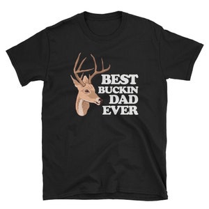 Best Bucking Dad Shirt Funny Fathers Day Gift Hunter Hunting T Shirt