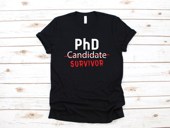 Phd Survivor Funny Phd Graduation Tshirt Phd Survivor Funny Phd Graduation Tshirt
