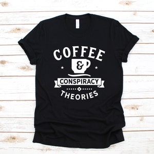 Coffee And Conspiracy Theories Shirt, Conspiracy Theorist T-Shirt, Funny Conspiracies, Conspiracy Theories Tank Top, Hoodie, Sweatshirt