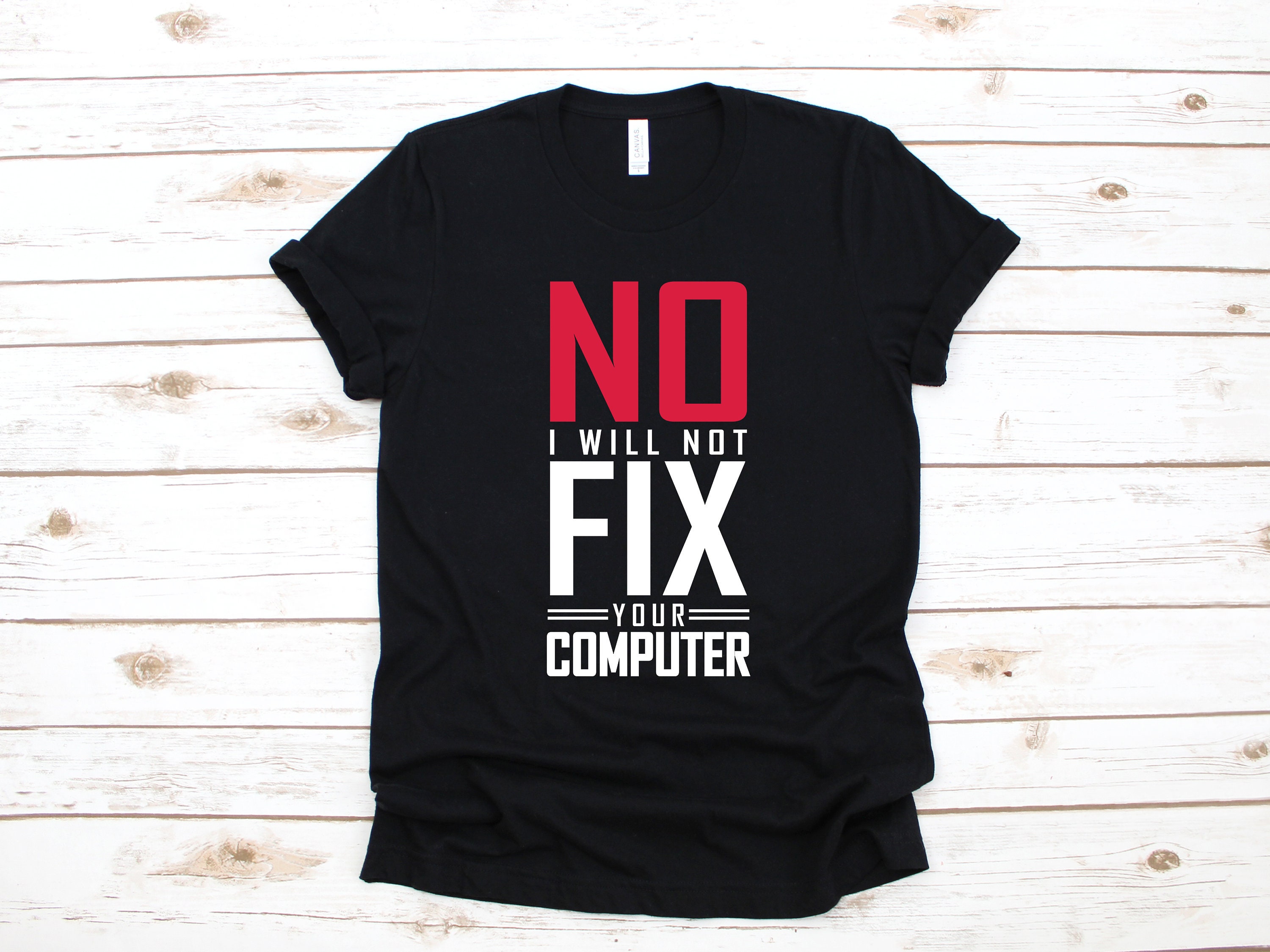 No I Will Not Fix Your Computer T-Shirt No I Will Not Fix Your Computer T-Shirt