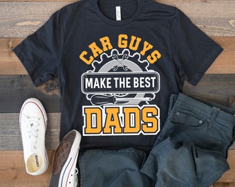 Car Guys Make The Best Dads T-Shirt, Mechanic Dad Tee, Fathers Day, Tank Top, Hoodie, Sweatshirt, Long Sleeve