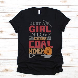 Just A Girl In Love With A Coal Miner T Shirt Just A Girl In Love With A Coal Miner T Shirt