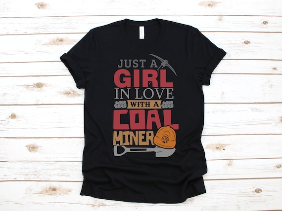 Just A Girl In Love With A Coal Miner T Shirt Just A Girl In Love With A Coal Miner T Shirt