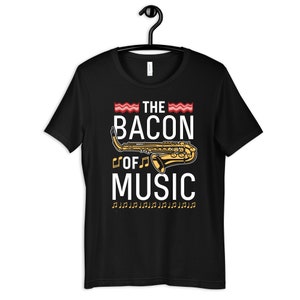 Saxophone Bacon of Music Shirt, Funny Sax Player T-Shirt, Band Kids Tee, Hoodie, Sweatshirt, Long Sleeve, Tank Top