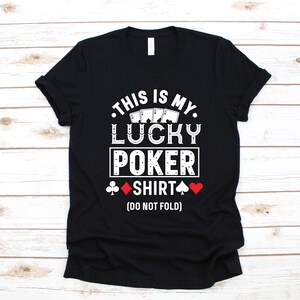 Lucky Poker Shirt, Funny Poker T-Shirt, Do Not Fold Tank Top, Casino Gambling Tee, Hoodie, Sweatshirt, Long Sleeve, Apparel Gift
