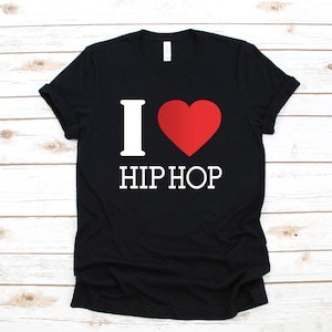 I Love Hip Hop T-Shirt, Hip Hop Music Tank Top, Hoodie, Sweatshirt, Long Sleeve, Kids Tee Apparel Gift