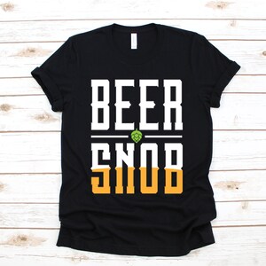 Beer Snob T-Shirt, Funny Craft Beer Shirt, Funny Beer Hoodie, Homebrewing Shirt, Homebrewery, Craft Beer Tank Top, Sweatshirt