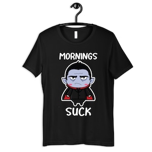 Mornings Suck Vampire Shirt, Funny Vampires T-Shirt, Vampire Hoodie, Long Sleeve, Sweatshirt, Tank Top image 1