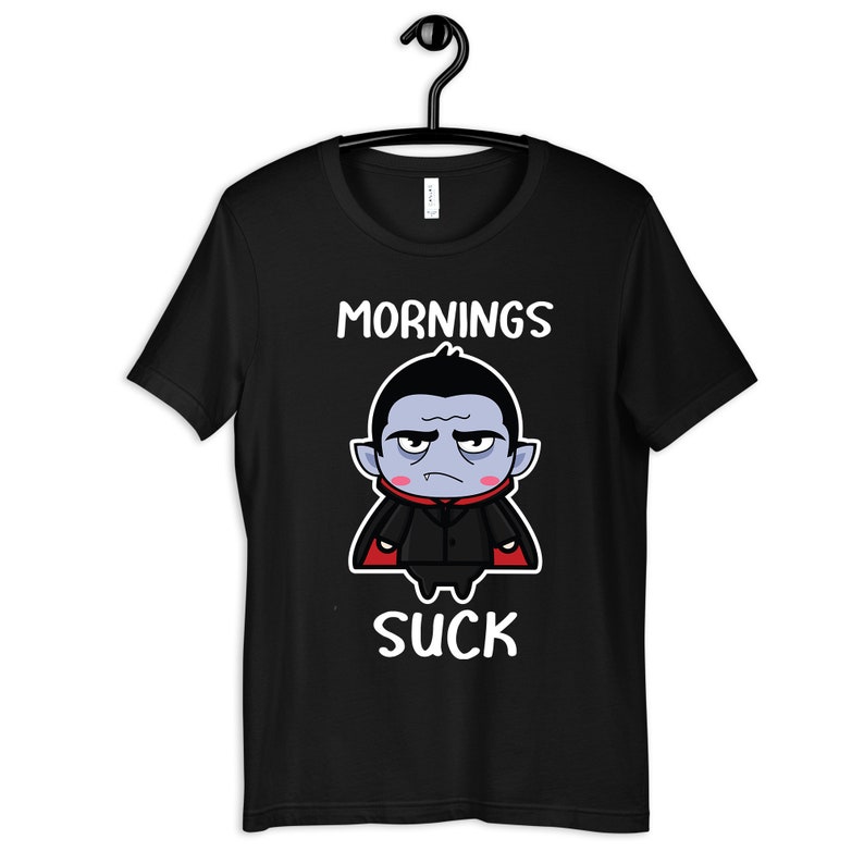 Mornings Suck Vampire Shirt, Funny Vampires T-Shirt, Vampire Hoodie, Long Sleeve, Sweatshirt, Tank Top image 1