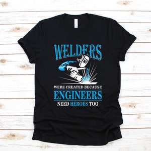 Funny Welder T-Shirt, Welding Shirt, Welder Tank Top, Gifts for Welders, Sweatshirt, Long Sleeve, Gift