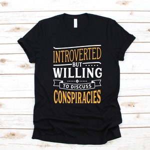 Introverted Conspiracy Theories Shirt, Conspiracy Theorist T-Shirt, Funny Conspiracies, Tank Top, Hoodie, Sweatshirt