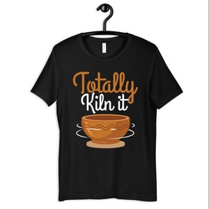 Clay Pottery Shirt, Kiln It Funny Pottery Tee, Ceramic Artist T-Shirt, Hoodie, Womens TShirt, Clay Art Sweatshirt