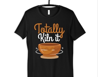 Clay Pottery Shirt, Kiln It Funny Pottery Tee, Ceramic Artist T-Shirt, Hoodie, Womens TShirt, Clay Art Sweatshirt