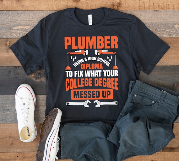 Funny Plumber T-Shirt, Plumbing Tee, Gift for Plumbers, Tank Top, Hoodie, Sweatshirt, Long Sleeve, Kids Tee Apparel Gift