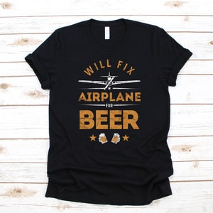 Will Fix Airplane for Beer Shirt, Funny Aircraft Mechanic Plane Engineer, T-Shirt, Tank Top, Hoodie, Sweatshirt, Long Sleeve, Apparel Gift