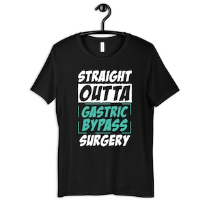Straight Outta Gastric Bypass Surgery Shirt, Gastric Bypass Tee, Weight Loss Surgery, Get Well Soon Gift