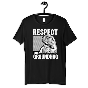Respect the Groundhog T-Shirt, Hoodie, Women&#39;s Tee, Kids Tee, Long Sleeve, Sweatshirt