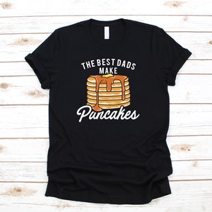Best Dads Make Pancakes Shirt, Fathers Day Pancake T-Shirt, Brunch Breakfast Tank Top, Hoodie, Sweatshirt, Long Sleeve, Gift