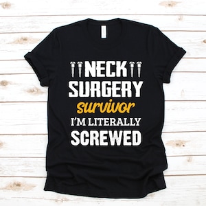 Neck Surgery T-Shirt, Funny Neck Literally Screwed, Surgery Gift, Get Well Soon Gift, Hoodie, Sweatshirt, Long Sleeve