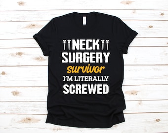 Neck Surgery T-Shirt, Funny Neck Literally Screwed, Surgery Gift, Get Well Soon Gift, Hoodie, Sweatshirt, Long Sleeve