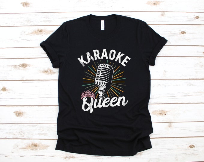 Karaoke Queen Funny Singing Girl Woman | T-Shirt | Hoodie | Sweatshirt | Long Sleeve | Apparel Graduation Gift